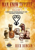 Man, Know Thyself: Volume 1 Corrective Knowledge of Our Notable Ancestors - Hardcover