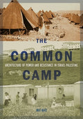 The Common Camp: Architecture of Power and Resistance in Israel-Palestine - Paperback