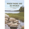When There Are No Words: Sound Therapy and Music as Medicine - Paperback