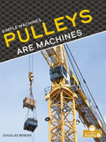 Pulleys Are Machines - Library Binding