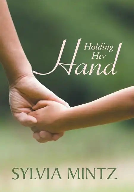 Holding Her Hand - Hardcover