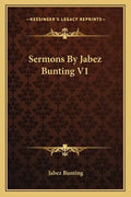 Sermons by Jabez Bunting V1 - Paperback