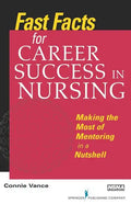 Fast Facts for Career Success in Nursing: Making the Most of Mentoring in a Nutshell - Paperback