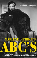 Marlene Dietrich's Abc's: Wit, Wisdom, and Recipes - Paperback