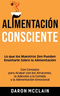 Alimentación consciente: Lo que los Maestros Zen pueden enseñarle sobre la alimentación, con consejos para acabar con los atracones, la adicció - Hardcover