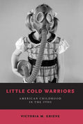 Little Cold Warriors: American Childhood in the 1950s - Paperback