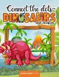 Connect the dots: Dinosaurs and monsters - Activity book for kids: Challenging and Fun Dot to Dot Puzzles for Kids, Toddlers, Boys and G - Paperback