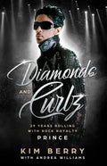 Diamonds and Curlz: 29 years Rolling with Rock with Rock Royalty PRINCE - Paperback