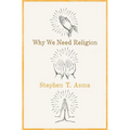 Why We Need Religion C - Hardcover