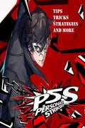 PERSONA 5 STRIKERS The Complete Guide: Tips, Tricks, Strategies And more - Paperback