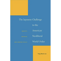 The Japanese Challenge to the American Neoliberal World Order: Identity, Meaning, and Foreign Policy - Hardcover