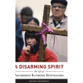 A Disarming Spirit: The Life of Archbishop Raymond Hunthausen - Hardcover