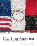 Crafting America: Artists and Objects, 1940 to Today - Hardcover