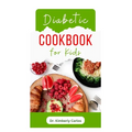 Diabetic Cookbook for Kids: Easy Recipes to Prevent and Reverse Diabetes in Children - Paperback