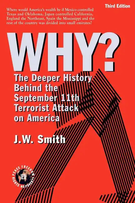 WHY? The Deeper History Behind the September 11th Terrorist Attack on America -- 3rd Edition pbk - Paperback