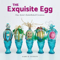 The Exquisite Egg: One Artist's Embellished Creations - Paperback