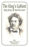 King's Gallant: King Henry III and His Court, The - Paperback