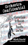 orchestra confidential: a survivor's guide for musicians and those who love them - Paperback