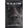 Pain, Tears, and Testimony: From the Loss of a Mother to Reuniting with My Father - Hardcover
