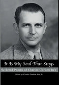 It is My Soul that Sings: Selected Poems of Charles Gordon Rex - Hardcover