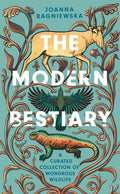 The Modern Bestiary: A Curated Collection of Wondrous Wildlife - Hardcover