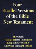 Four Parallel Versions of the Bible New Testament: The Greek, Young's Literal Translation, King James Version, American Standard Version, Side by Side - Hardcover