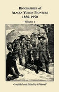 Biographies of Alaska-Yukon Pioneers 1850-1950, Volume 2 - Paperback