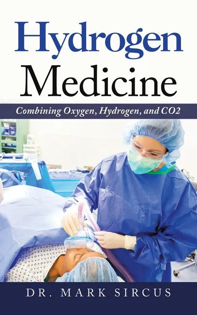 Hydrogen Medicine: Combining Oxygen, Hydrogen, and Co2 - Hardcover