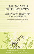 Healing Your Grieving Body: 100 Physical Practices for Mourners - Paperback