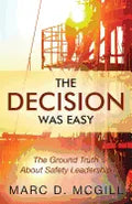 The Decision Was Easy: The Ground Truth About Safety Leadership - Paperback