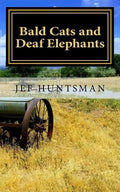 Bald Cats and Deaf Elephants: A Book of Poetry - Paperback