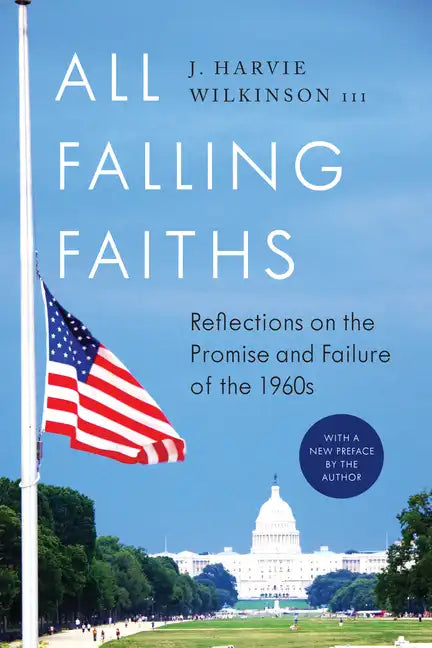 All Falling Faiths: Reflections on the Promise and Failure of the 1960s - Paperback
