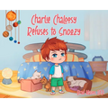 Charlie Chaloosy Refuses to Snoozy - Hardcover