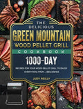 The Delicious Green Mountain Wood Pellet Grill Cookbook: 1000-Day Recipes for Your Wood Pellet Grill to Enjoy Everything from ... BBQ Dishes - Hardcover