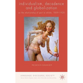 Individualism, Decadence and Globalization: On the Relationship of Part to Whole, 1859-1920 - Hardcover