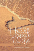From the Heart of a Pastor's Wife: Confronting Daily Challenges - Paperback