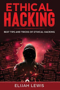 Ethical Hacking: Best Tips and Tricks of Ethical Hacking - Paperback