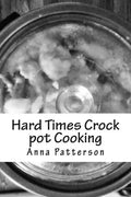 Hard Times Crock pot Cooking - Paperback