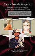Escape from the Dungeon: Jennifer's Survival Story from the Wrath of Anger, Intimidation and Abuse - Paperback