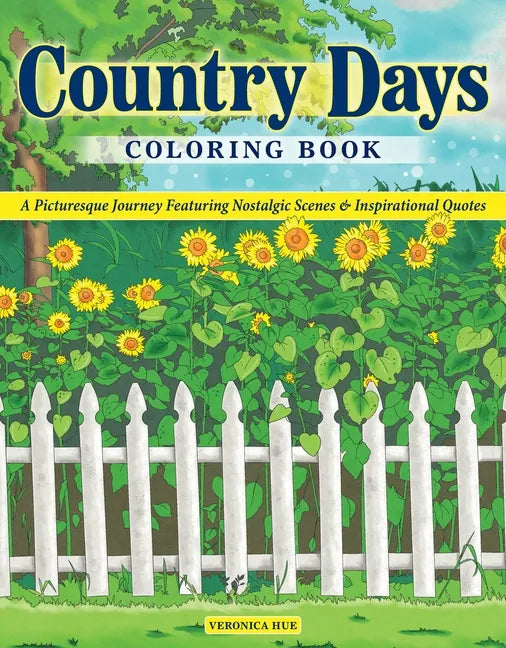 Country Days Coloring Book: A Picturesque Coloring Journey Featuring Nostalgic Scenes and Inspirational Quotes - Paperback