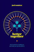 Better Together: Why Loneliness Is Killing Us and What We Can Do About It - Paperback
