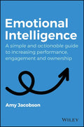 Emotional Intelligence: A Simple and Actionable Guide to Increasing Performance, Engagement and Ownership - Paperback