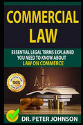 Commercial Law: Essential Legal Terms Explained You Need to Know about Law on Commerce! - Paperback