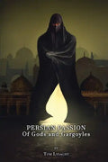 Persian Passion: Of Gods and Gargoyles - Paperback