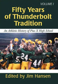 Fifty Years of Thunderbolt Tradition: An Athletic History of Pius X High School - Hardcover