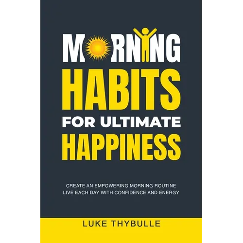 Morning Habits For Ultimate Happiness - Paperback