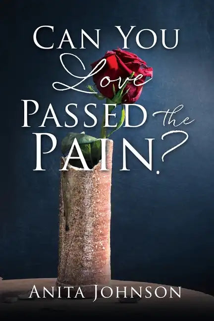Can You Love Passed the Pain? - Paperback
