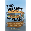 This Wasn't the Plan: Grieving the Golden Years That Never Came - Paperback