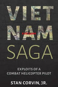 Vietnam Saga: Exploits of a Combat Helicopter Pilot - Paperback