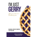 I'm Just Gerry: Building a Forever Company the Price Way - Paperback